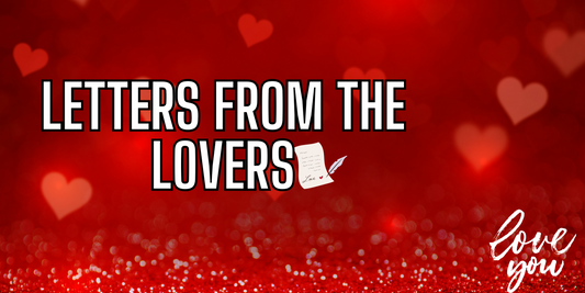 VALENTINE'S DAY: LETTERS FROM THE LOVERS